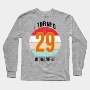 29th birthday in quarantine Long Sleeve T-Shirt